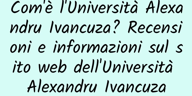 Com'è l'Università Alexandru Ivancuza? Recensioni e informazioni sul sito web dell'Università Alexandru Ivancuza