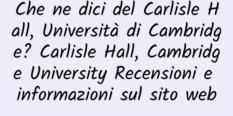 Che ne dici del Carlisle Hall, Università di Cambridge? Carlisle Hall, Cambridge University Recensioni e informazioni sul sito web
