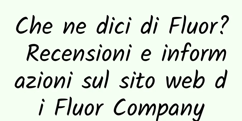 Che ne dici di Fluor? Recensioni e informazioni sul sito web di Fluor Company
