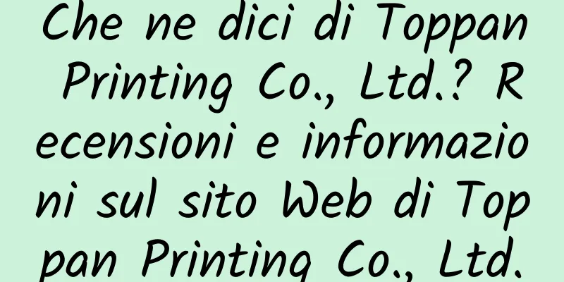 Che ne dici di Toppan Printing Co., Ltd.? Recensioni e informazioni sul sito Web di Toppan Printing Co., Ltd.