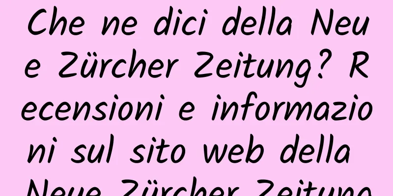 Che ne dici della Neue Zürcher Zeitung? Recensioni e informazioni sul sito web della Neue Zürcher Zeitung