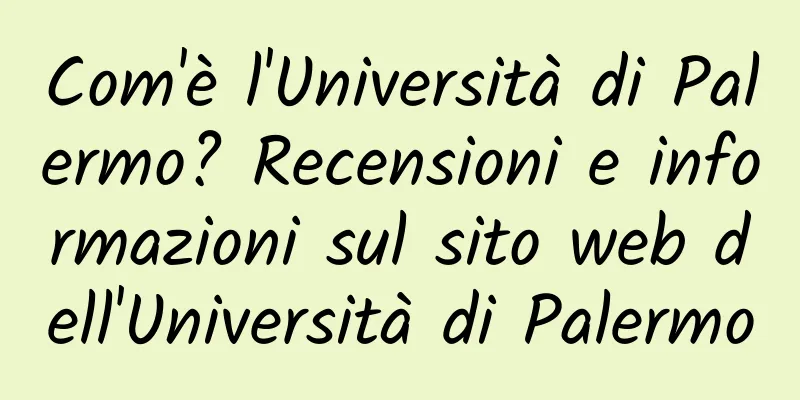 Com'è l'Università di Palermo? Recensioni e informazioni sul sito web dell'Università di Palermo