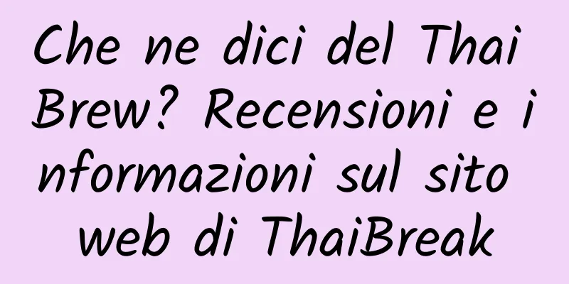 Che ne dici del Thai Brew? Recensioni e informazioni sul sito web di ThaiBreak