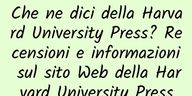 Che ne dici della Harvard University Press? Recensioni e informazioni sul sito Web della Harvard University Press