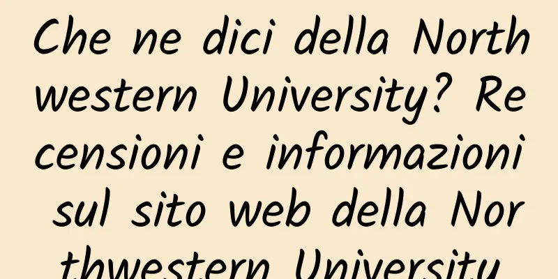 Che ne dici della Northwestern University? Recensioni e informazioni sul sito web della Northwestern University