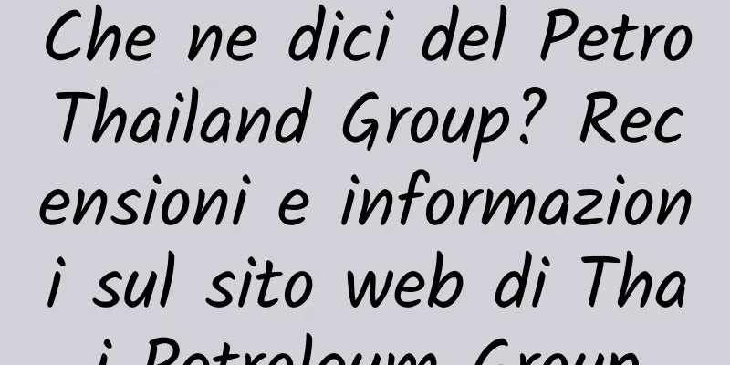 Che ne dici del PetroThailand Group? Recensioni e informazioni sul sito web di Thai Petroleum Group