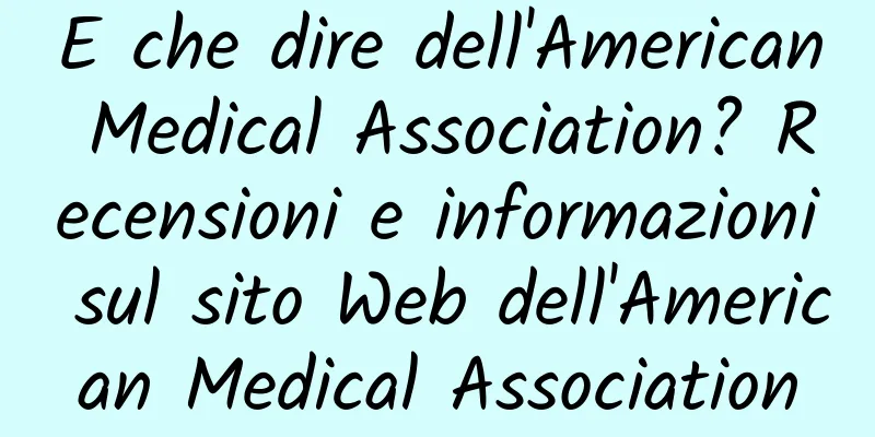 E che dire dell'American Medical Association? Recensioni e informazioni sul sito Web dell'American Medical Association