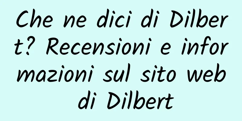 Che ne dici di Dilbert? Recensioni e informazioni sul sito web di Dilbert