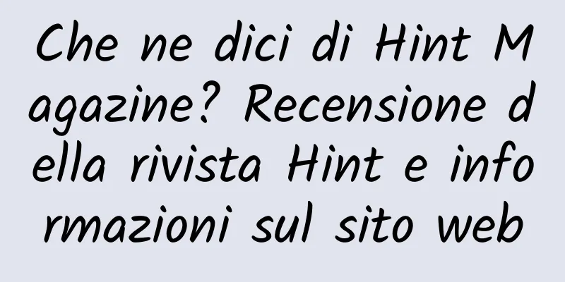 Che ne dici di Hint Magazine? Recensione della rivista Hint e informazioni sul sito web