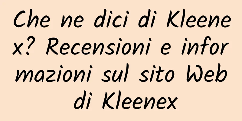 Che ne dici di Kleenex? Recensioni e informazioni sul sito Web di Kleenex
