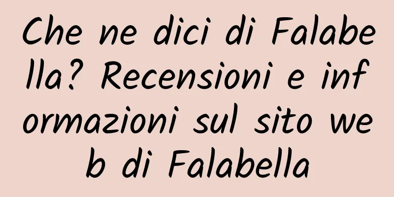 Che ne dici di Falabella? Recensioni e informazioni sul sito web di Falabella