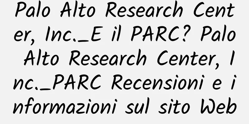 Palo Alto Research Center, Inc._E il PARC? Palo Alto Research Center, Inc._PARC Recensioni e informazioni sul sito Web