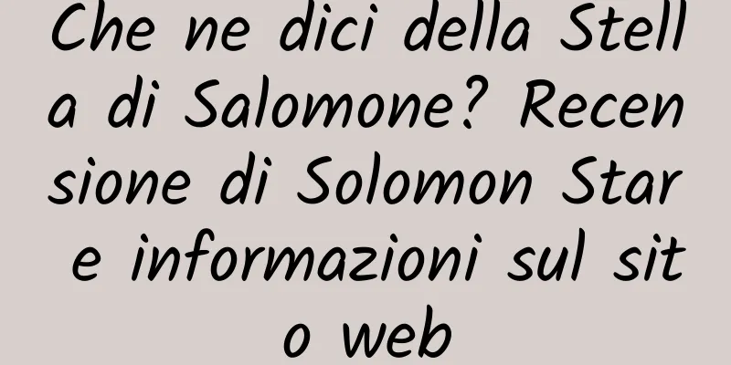 Che ne dici della Stella di Salomone? Recensione di Solomon Star e informazioni sul sito web
