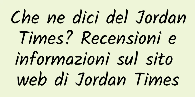 Che ne dici del Jordan Times? Recensioni e informazioni sul sito web di Jordan Times