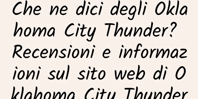 Che ne dici degli Oklahoma City Thunder? Recensioni e informazioni sul sito web di Oklahoma City Thunder