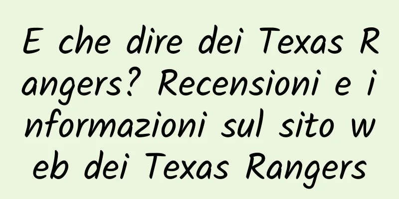 E che dire dei Texas Rangers? Recensioni e informazioni sul sito web dei Texas Rangers