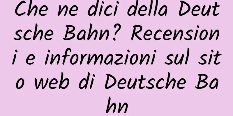 Che ne dici della Deutsche Bahn? Recensioni e informazioni sul sito web di Deutsche Bahn