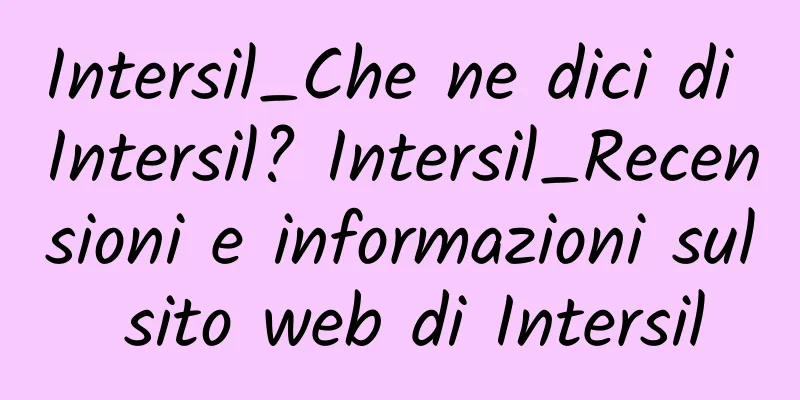 Intersil_Che ne dici di Intersil? Intersil_Recensioni e informazioni sul sito web di Intersil