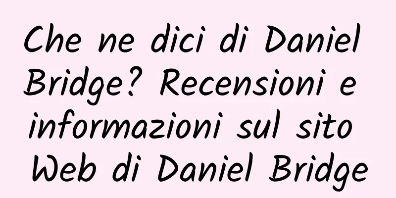 Che ne dici di Daniel Bridge? Recensioni e informazioni sul sito Web di Daniel Bridge
