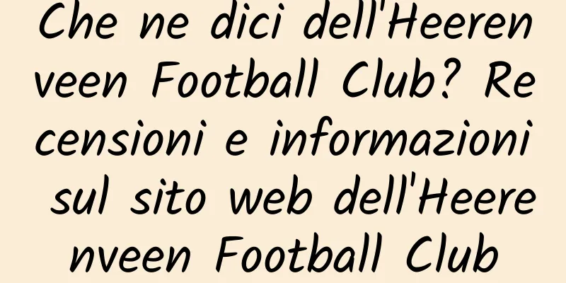 Che ne dici dell'Heerenveen Football Club? Recensioni e informazioni sul sito web dell'Heerenveen Football Club