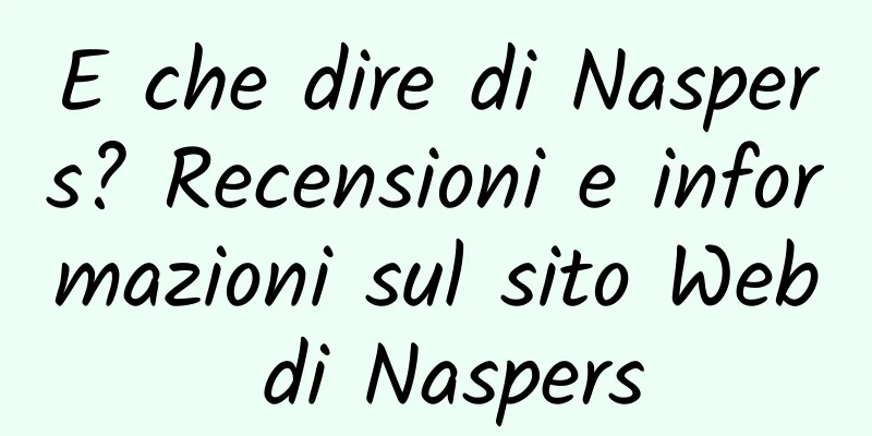 E che dire di Naspers? Recensioni e informazioni sul sito Web di Naspers