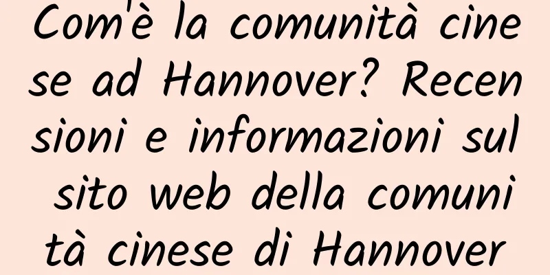 Com'è la comunità cinese ad Hannover? Recensioni e informazioni sul sito web della comunità cinese di Hannover