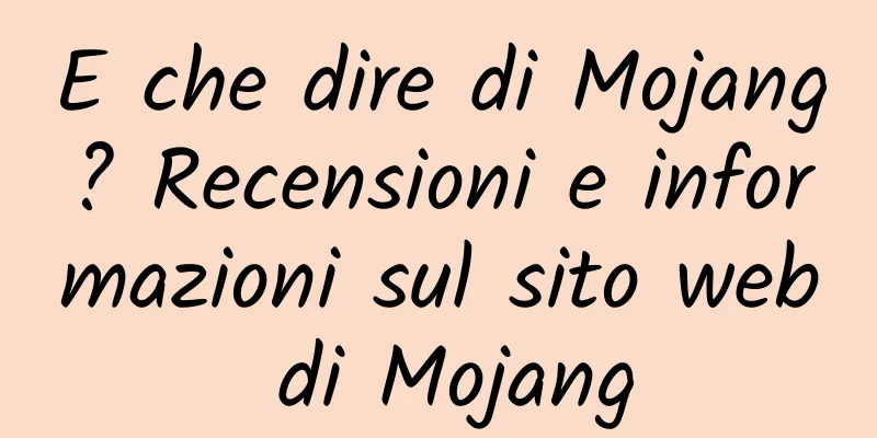 E che dire di Mojang? Recensioni e informazioni sul sito web di Mojang