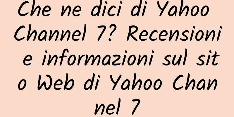 Che ne dici di Yahoo Channel 7? Recensioni e informazioni sul sito Web di Yahoo Channel 7