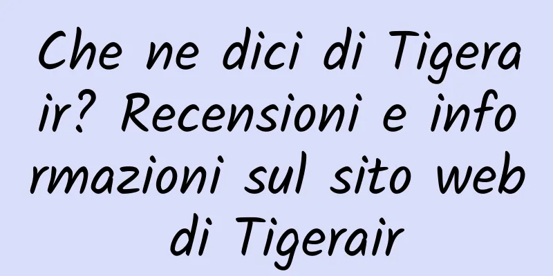 Che ne dici di Tigerair? Recensioni e informazioni sul sito web di Tigerair