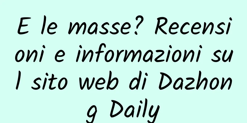 E le masse? Recensioni e informazioni sul sito web di Dazhong Daily