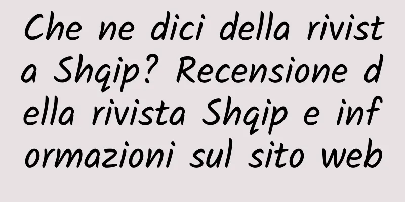 Che ne dici della rivista Shqip? Recensione della rivista Shqip e informazioni sul sito web