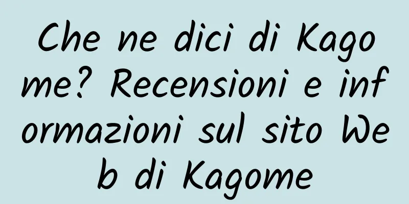 Che ne dici di Kagome? Recensioni e informazioni sul sito Web di Kagome