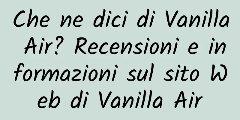 Che ne dici di Vanilla Air? Recensioni e informazioni sul sito Web di Vanilla Air