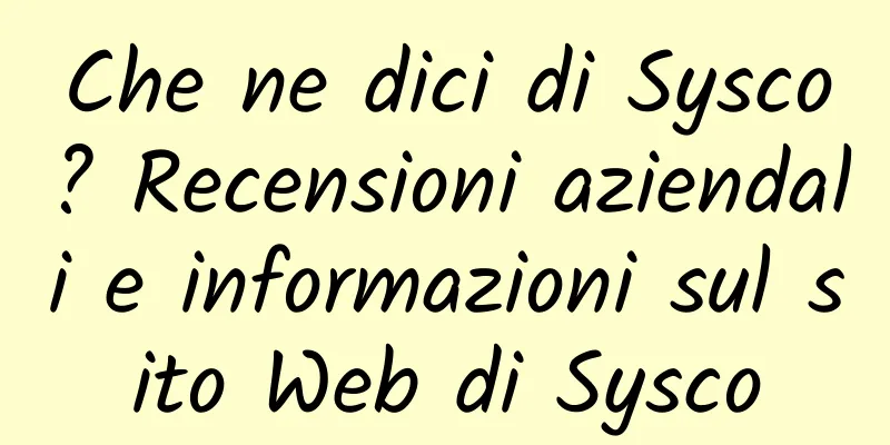 Che ne dici di Sysco? Recensioni aziendali e informazioni sul sito Web di Sysco