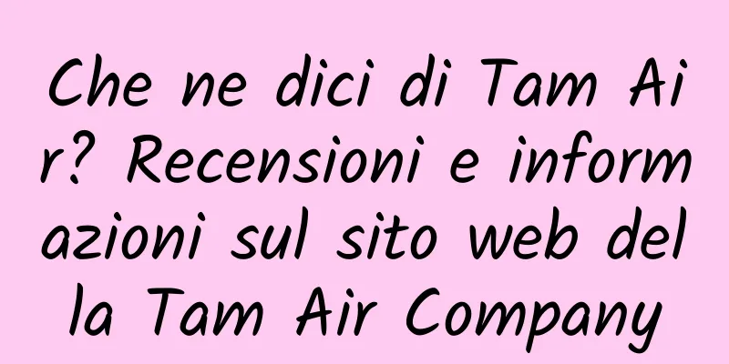 Che ne dici di Tam Air? Recensioni e informazioni sul sito web della Tam Air Company