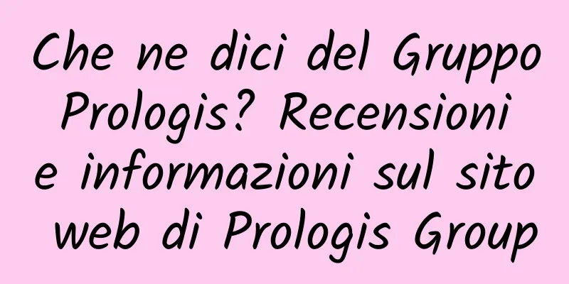 Che ne dici del Gruppo Prologis? Recensioni e informazioni sul sito web di Prologis Group