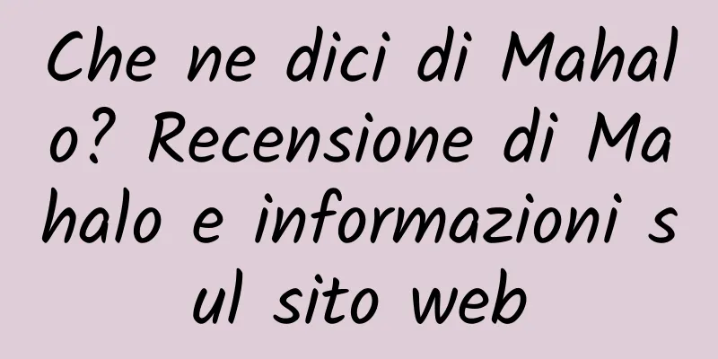 Che ne dici di Mahalo? Recensione di Mahalo e informazioni sul sito web