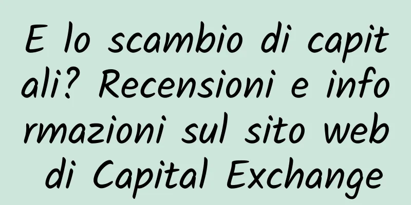 E lo scambio di capitali? Recensioni e informazioni sul sito web di Capital Exchange