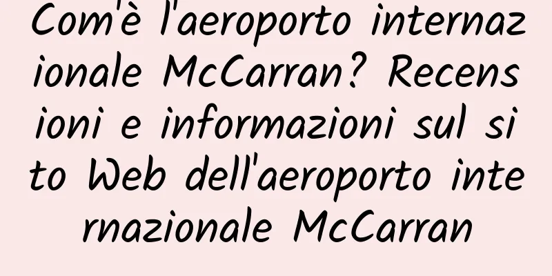 Com'è l'aeroporto internazionale McCarran? Recensioni e informazioni sul sito Web dell'aeroporto internazionale McCarran