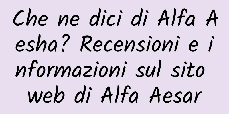 Che ne dici di Alfa Aesha? Recensioni e informazioni sul sito web di Alfa Aesar