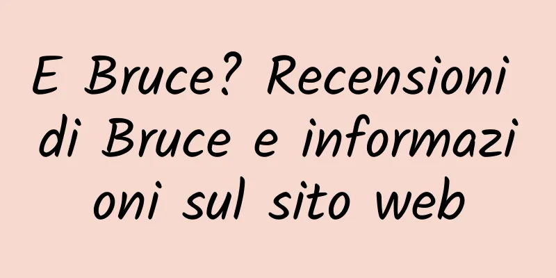 E Bruce? Recensioni di Bruce e informazioni sul sito web