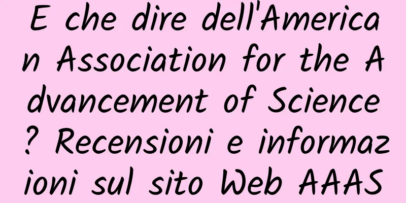E che dire dell'American Association for the Advancement of Science? Recensioni e informazioni sul sito Web AAAS