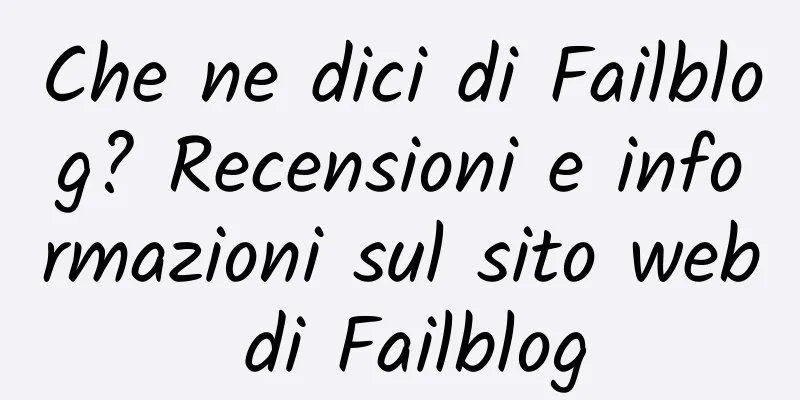 Che ne dici di Failblog? Recensioni e informazioni sul sito web di Failblog