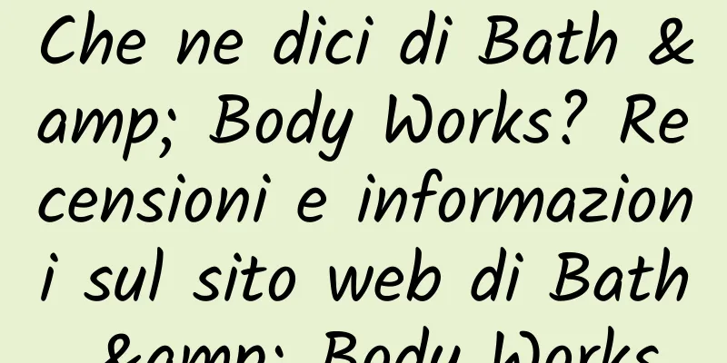 Che ne dici di Bath & Body Works? Recensioni e informazioni sul sito web di Bath & Body Works