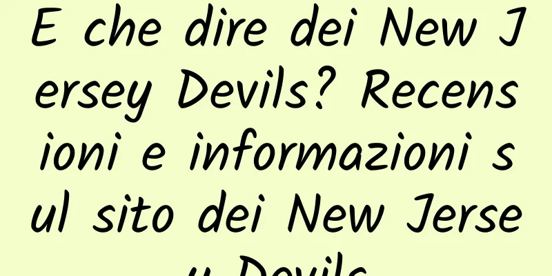 E che dire dei New Jersey Devils? Recensioni e informazioni sul sito dei New Jersey Devils