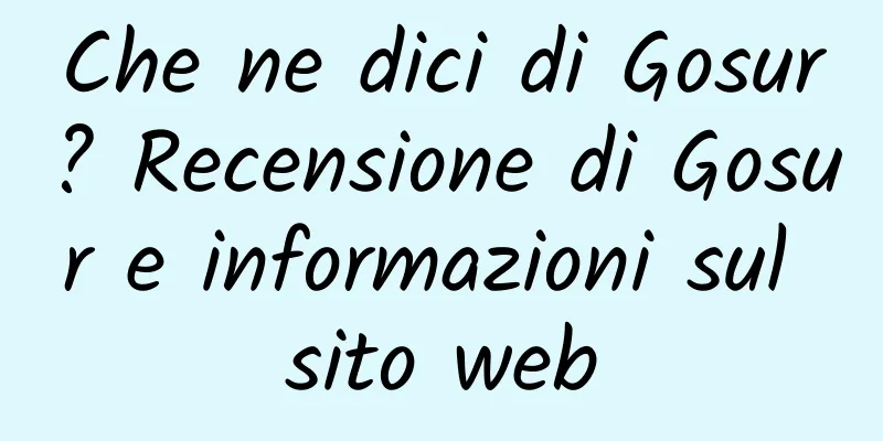 Che ne dici di Gosur? Recensione di Gosur e informazioni sul sito web
