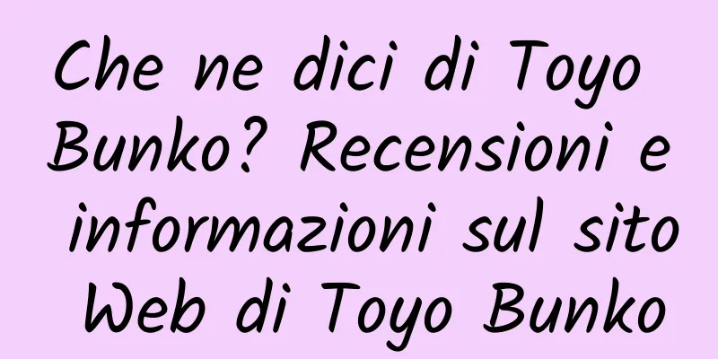 Che ne dici di Toyo Bunko? Recensioni e informazioni sul sito Web di Toyo Bunko