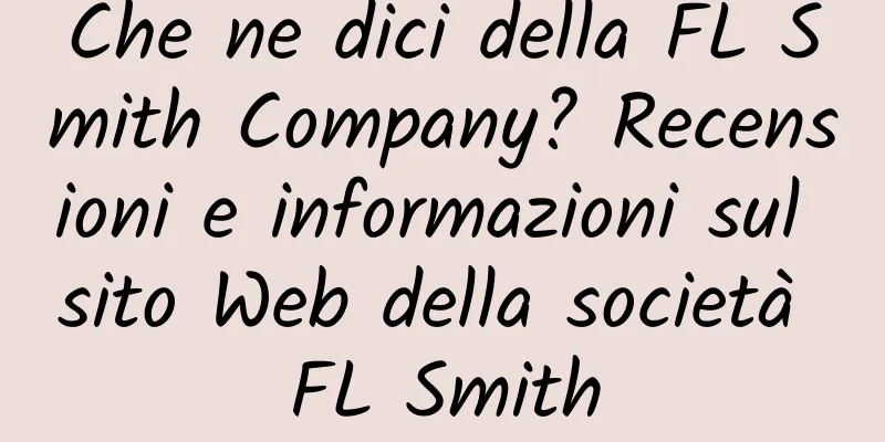 Che ne dici della FL Smith Company? Recensioni e informazioni sul sito Web della società FL Smith