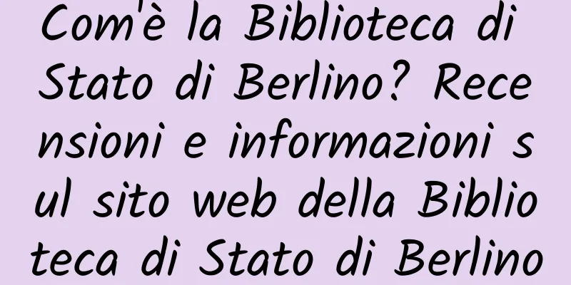Com'è la Biblioteca di Stato di Berlino? Recensioni e informazioni sul sito web della Biblioteca di Stato di Berlino
