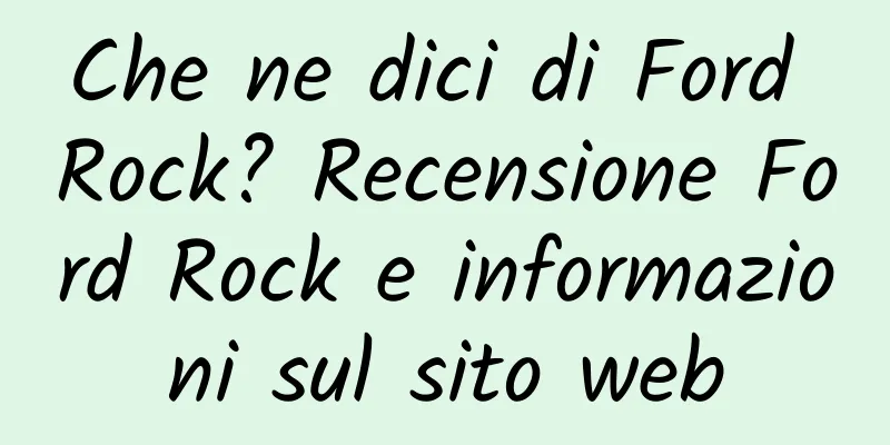 Che ne dici di Ford Rock? Recensione Ford Rock e informazioni sul sito web